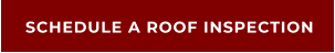 SCHEDULE A ROOF INSPECTION