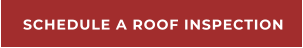 SCHEDULE A ROOF INSPECTION